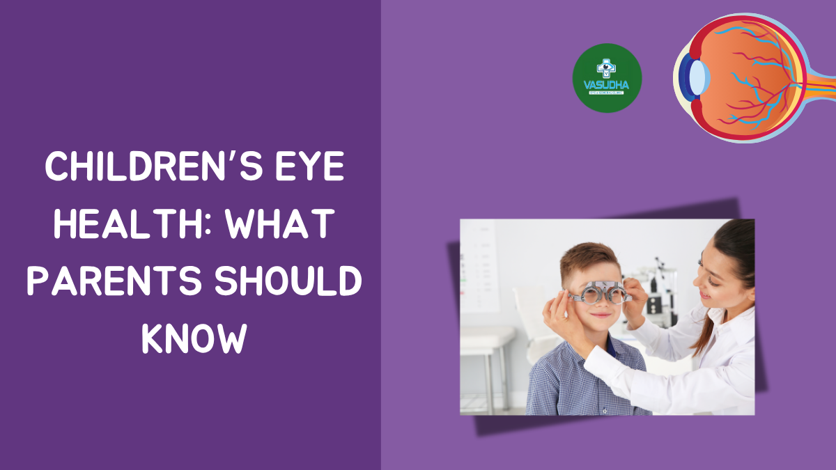 Children’s Eye Health: What Parents Should Know